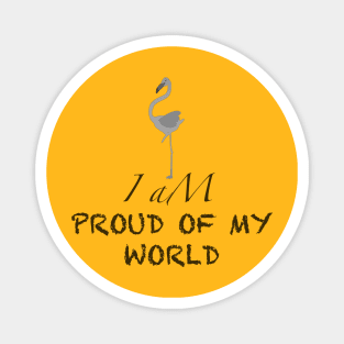 proud of my world Magnet